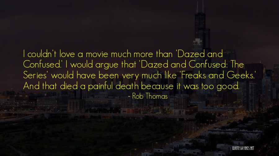 Freaks & Geeks Quotes By Rob Thomas