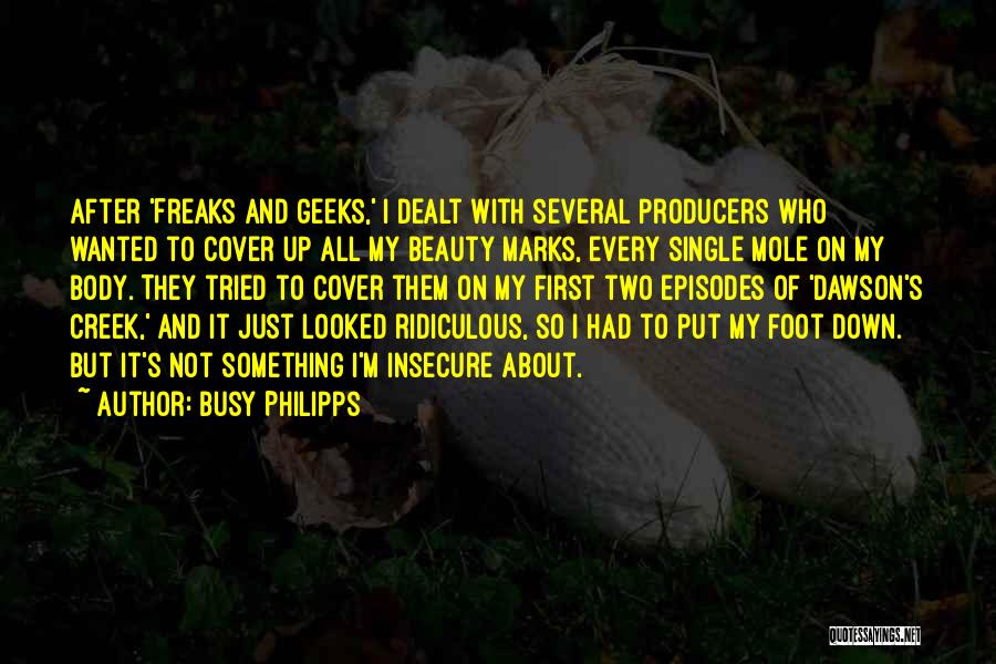 Freaks N Geeks Quotes By Busy Philipps