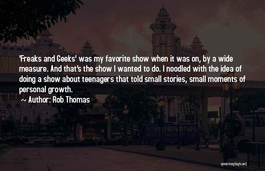 Freaks N Geeks Quotes By Rob Thomas