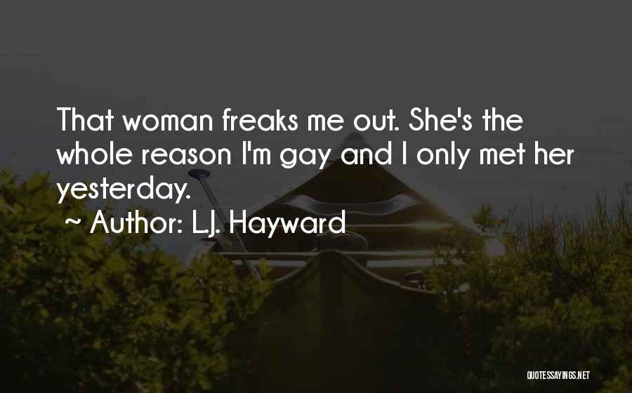 Freaks Only Quotes By L.J. Hayward