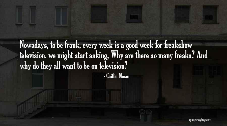 Freakshow Quotes By Caitlin Moran Freakshow Quotes By Caitlin Moran