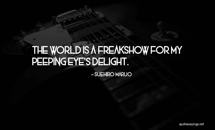 Freakshow Quotes By Suehiro Maruo Freakshow Quotes By Suehiro Maruo