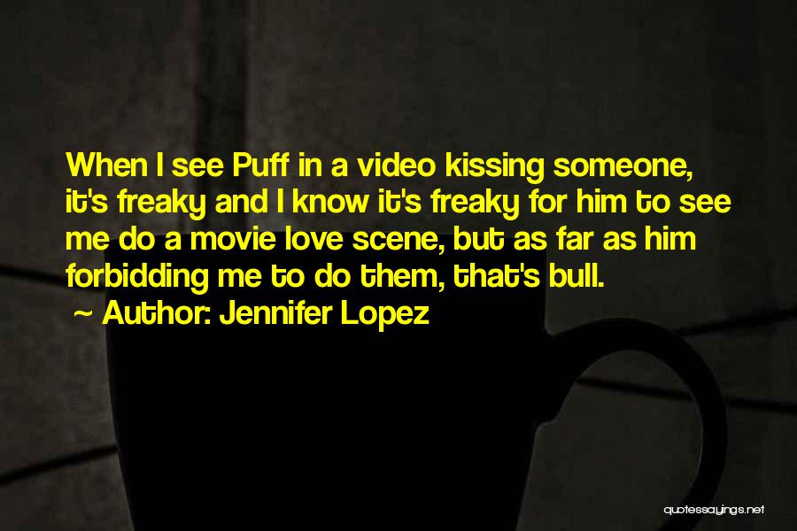 Freaky Love Quotes By Jennifer Lopez