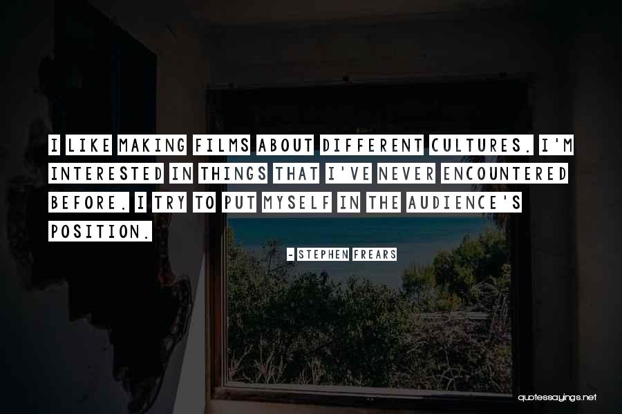 Frears Quotes By Stephen Frears Frears Quotes By Stephen Frears