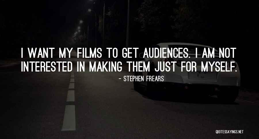 Frears Quotes By Stephen Frears Frears Quotes By Stephen Frears