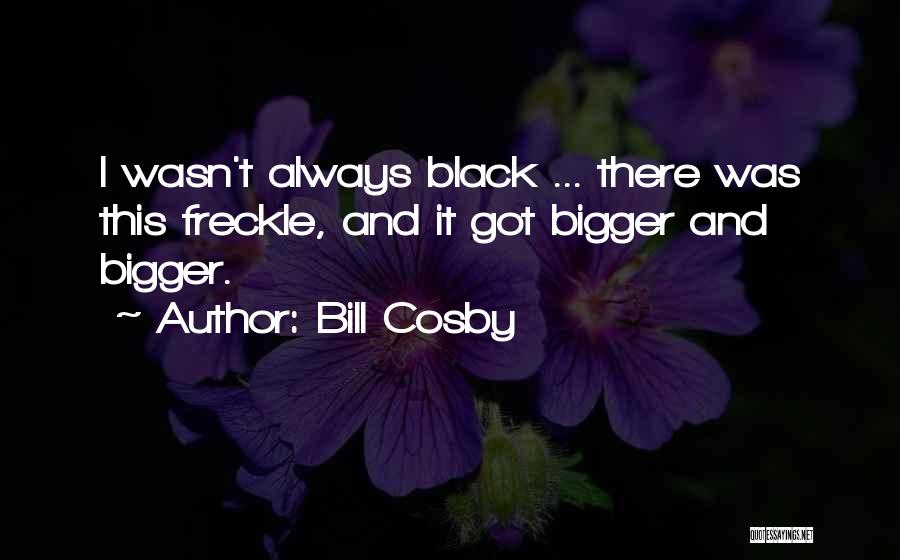 Freckle Quotes By Bill Cosby