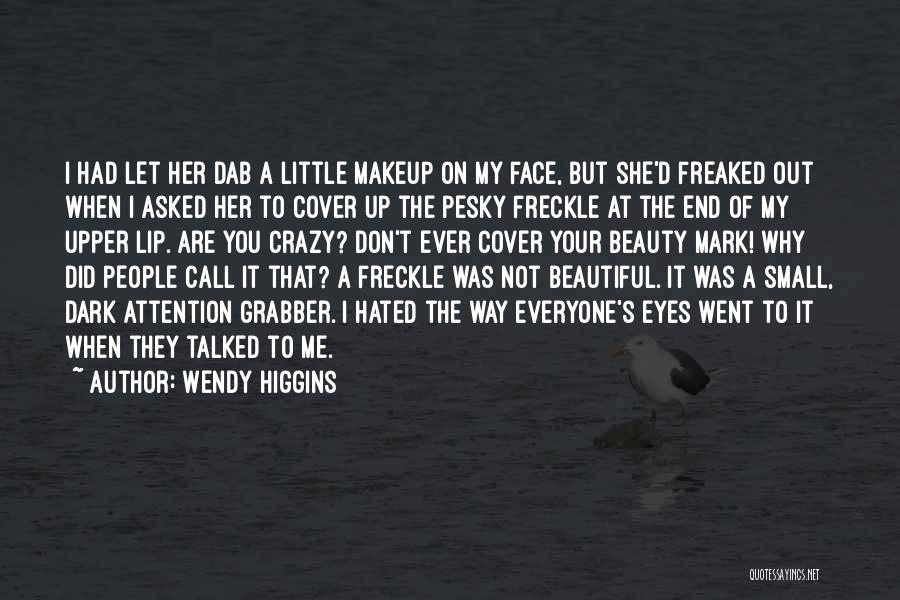 Freckle Quotes By Wendy Higgins