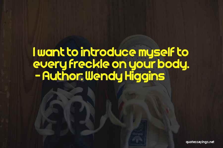 Freckle Quotes By Wendy Higgins