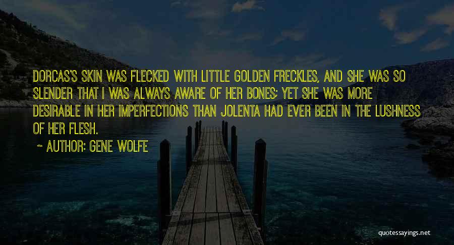 Freckles Quotes By Gene Wolfe