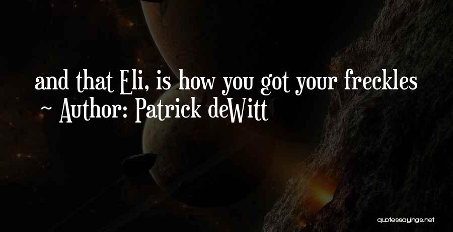 Freckles Quotes By Patrick DeWitt