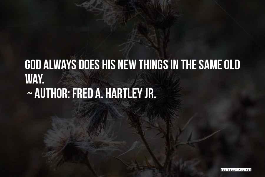 Fred A. Hartley Jr. Quotes 405491