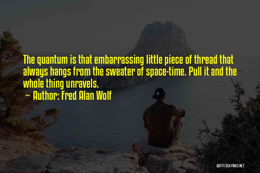Fred Alan Wolf Quotes 1285081