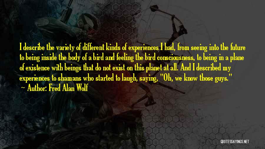 Fred Alan Wolf Quotes 2008647