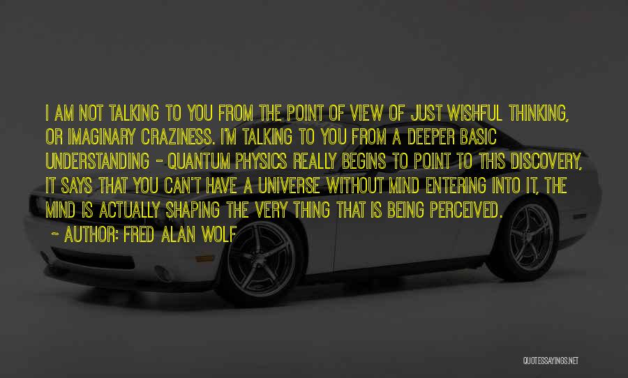 Fred Alan Wolf Quotes 2066125