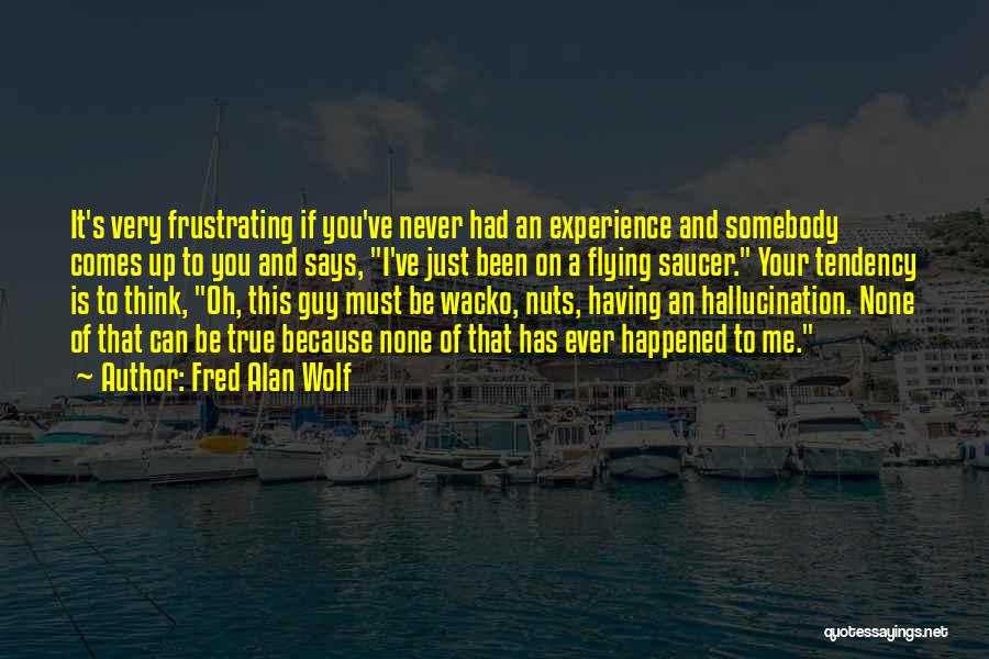 Fred Alan Wolf Quotes 2194547