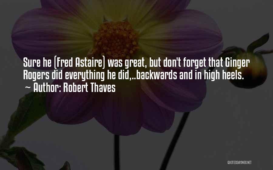 Fred Astaire And Ginger Rogers Quotes By Robert Thaves