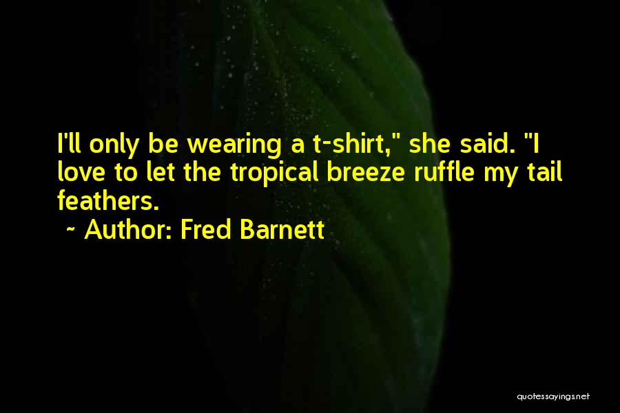Fred Barnett Quotes 1818252