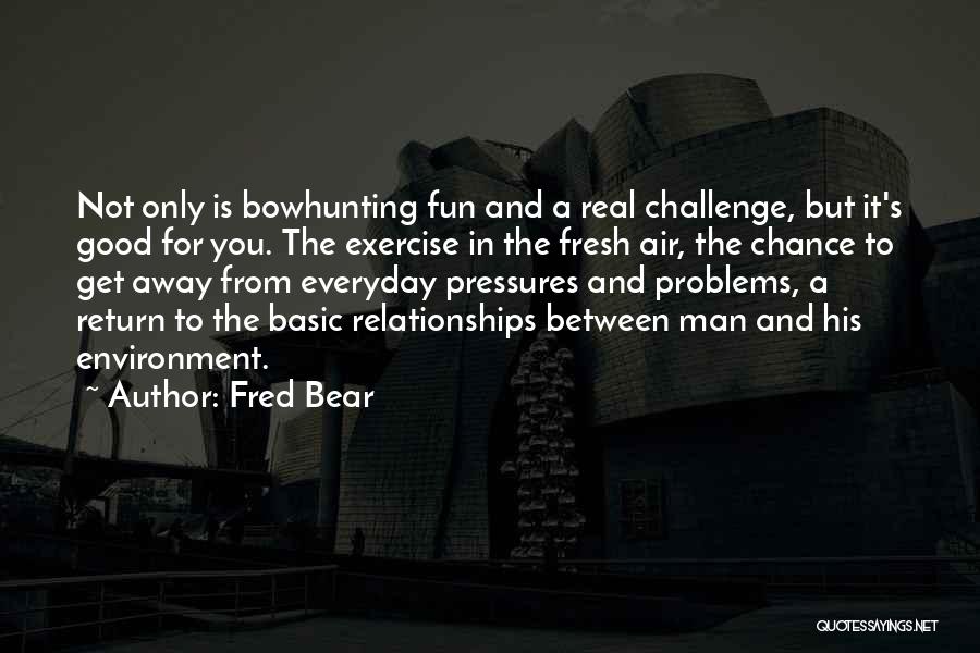 Fred Bear Quotes 154982