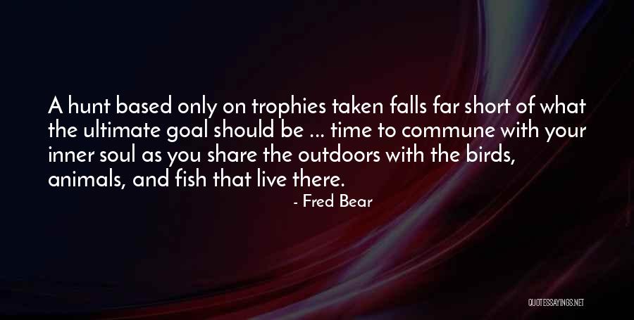 Fred Bear Quotes 1735406 Fred Bear Quotes 1735406