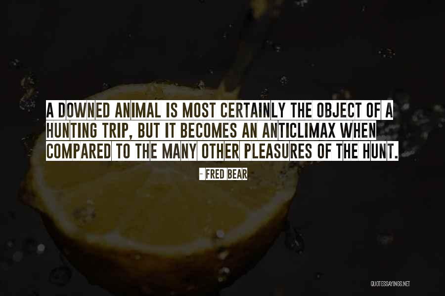 Fred Bear Quotes 1938672 Fred Bear Quotes 1938672