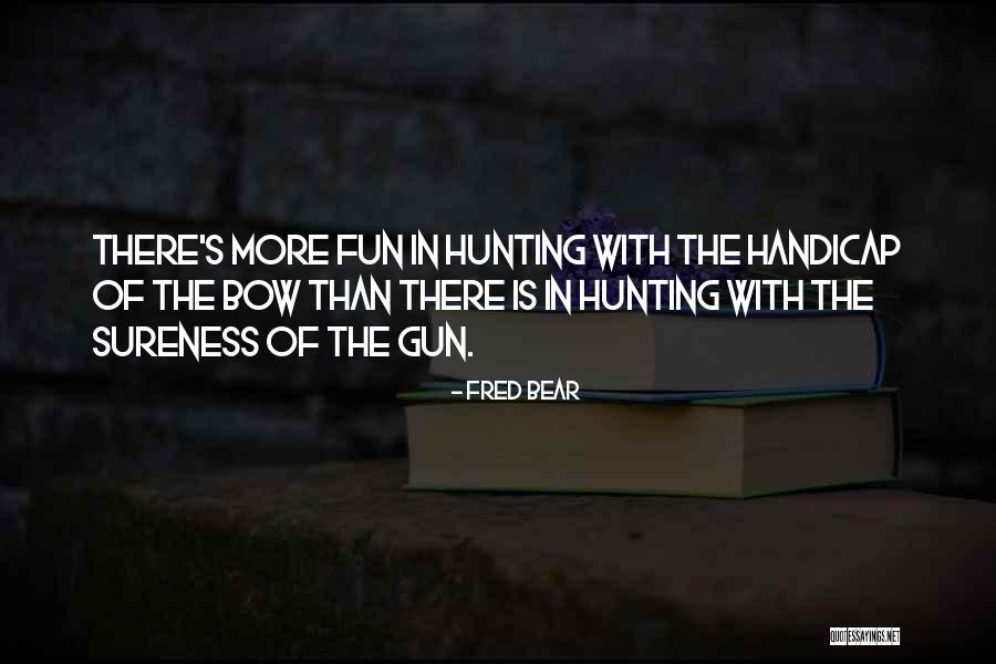 Fred Bear Quotes 371526