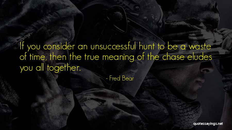 Fred Bear Quotes 737757 Fred Bear Quotes 737757