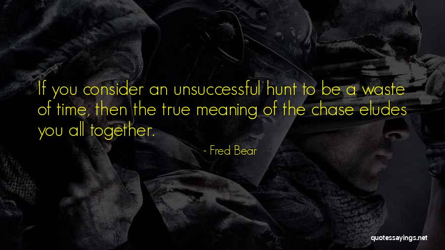 Fred Bear Quotes 737757