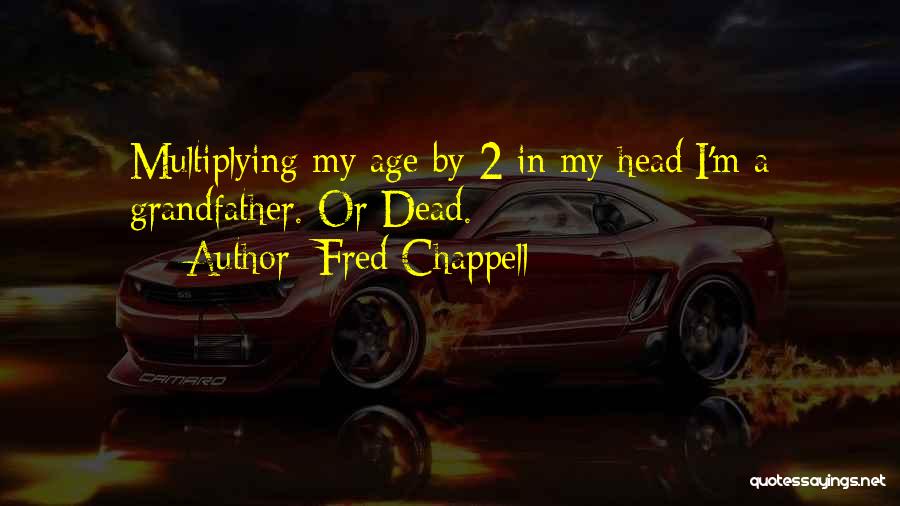 Fred Chappell Quotes 1275212