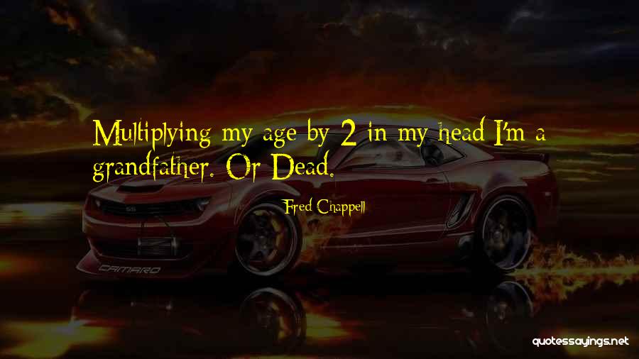 Fred Chappell Quotes 1275212