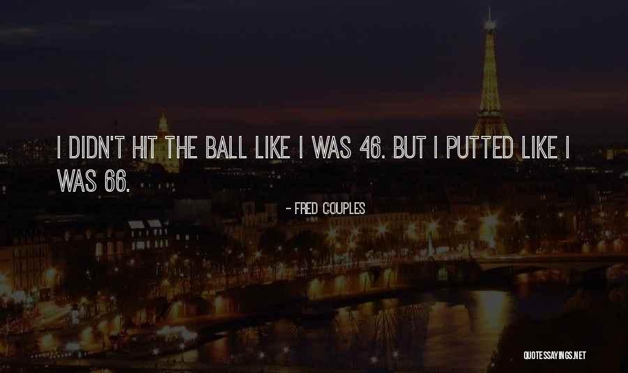 Fred Couples Quotes 1191668 Fred Couples Quotes 1191668