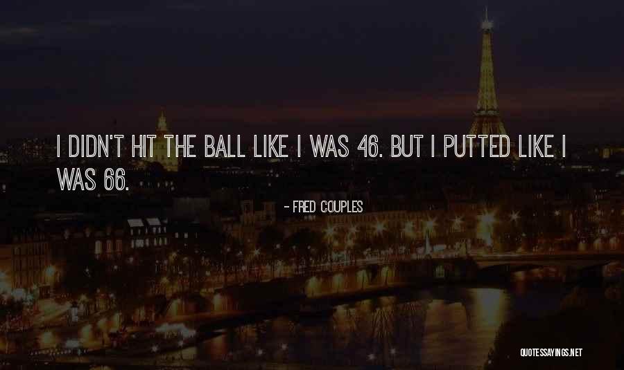 Fred Couples Quotes 1191668