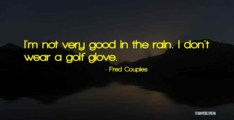 Fred Couples Quotes 1554819