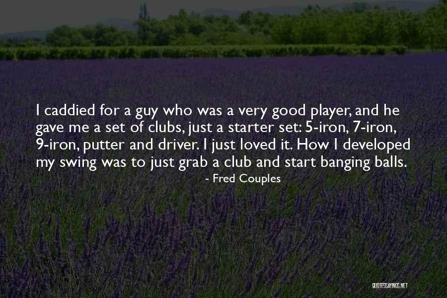 Fred Couples Quotes 2085800