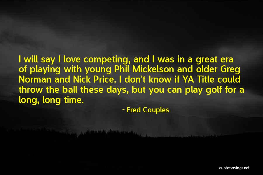 Fred Couples Quotes 766025