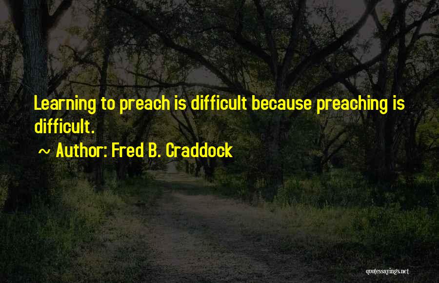 Fred Craddock Quotes By Fred B. Craddock