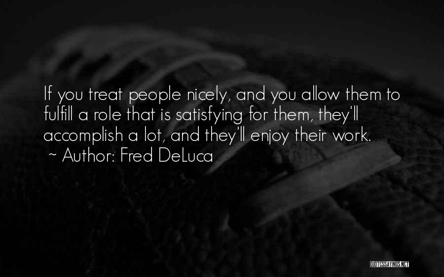 Fred DeLuca Quotes 1011139