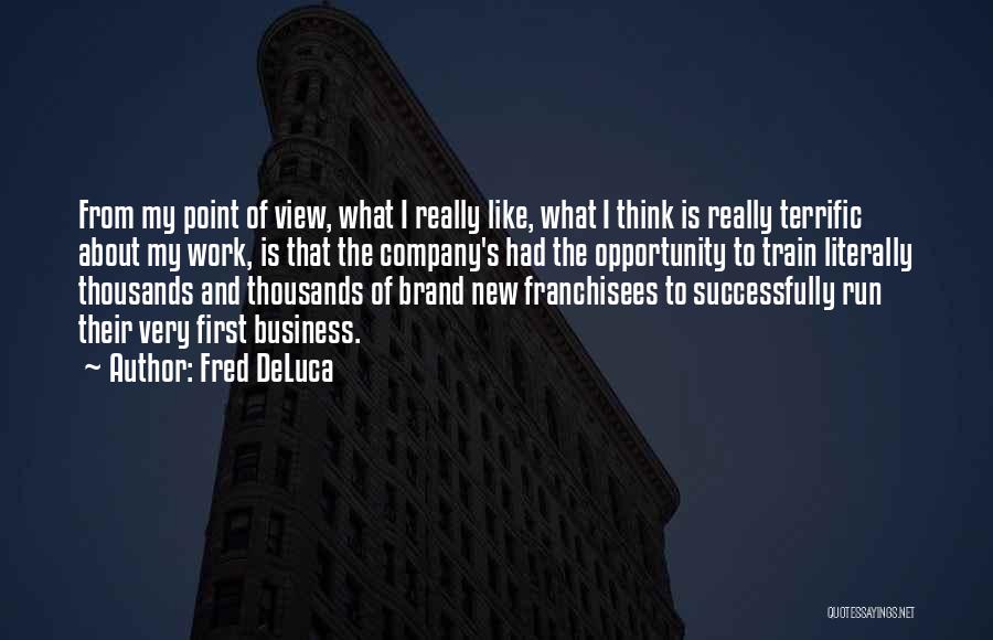 Fred DeLuca Quotes 1143429