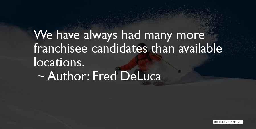 Fred DeLuca Quotes 116413