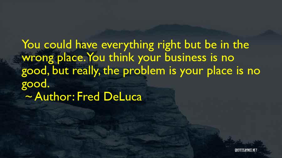 Fred DeLuca Quotes 1393824