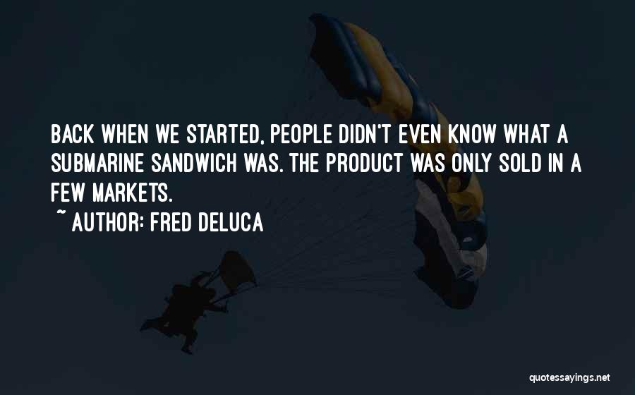 Fred DeLuca Quotes 1467733