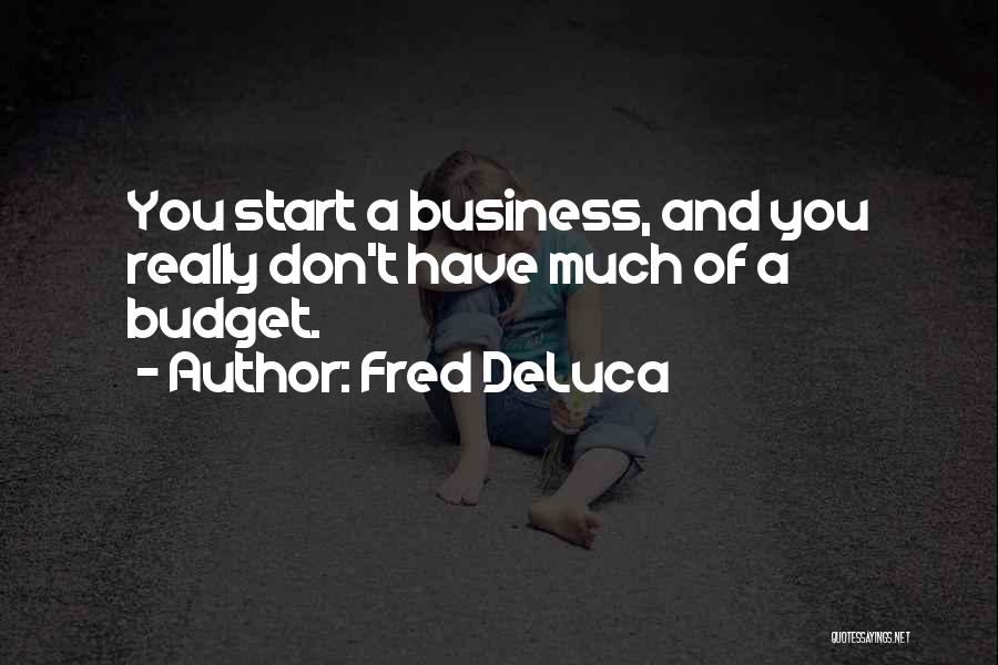 Fred DeLuca Quotes 1695551