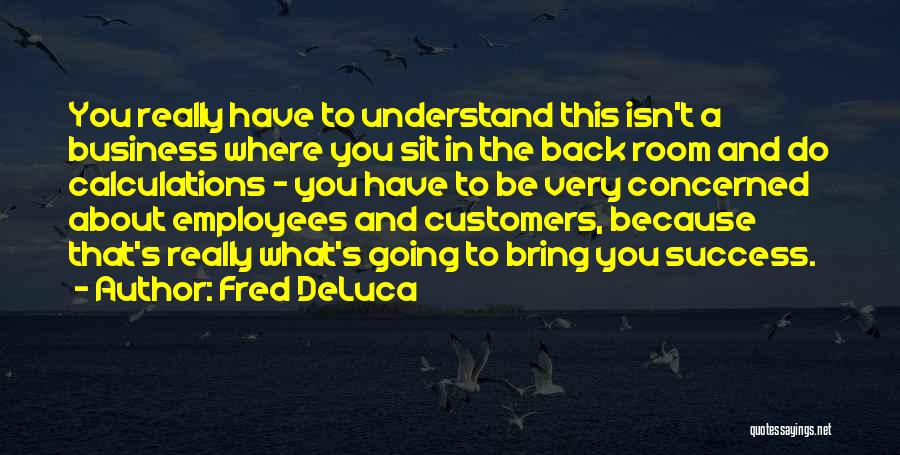 Fred DeLuca Quotes 1971234