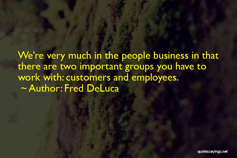 Fred DeLuca Quotes 1975284