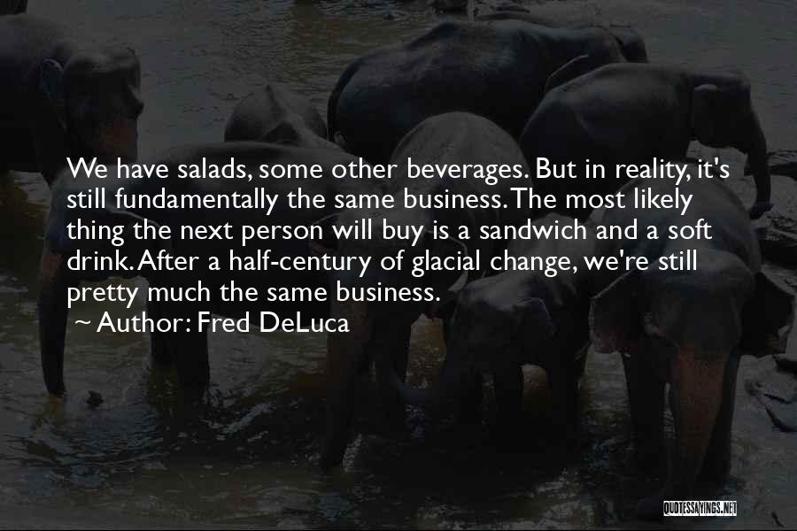 Fred DeLuca Quotes 414201