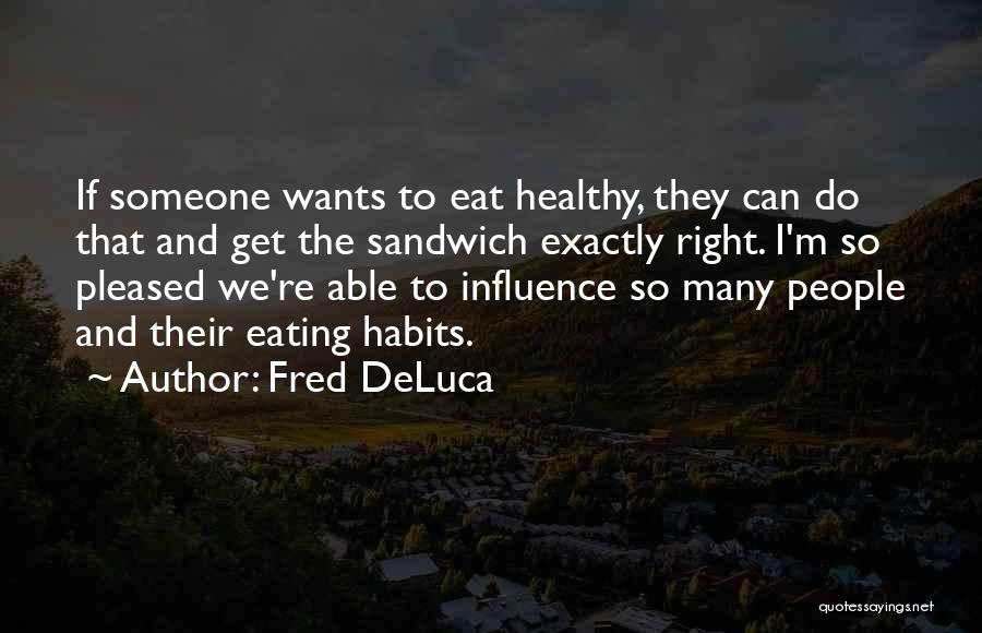 Fred DeLuca Quotes 505075