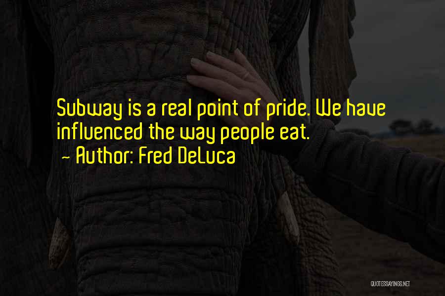 Fred DeLuca Quotes 513132