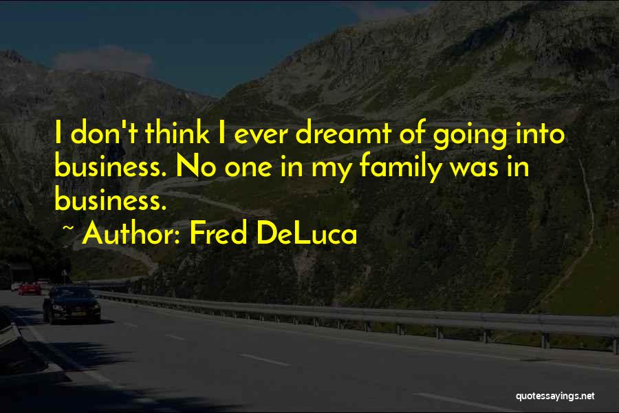 Fred DeLuca Quotes 744196