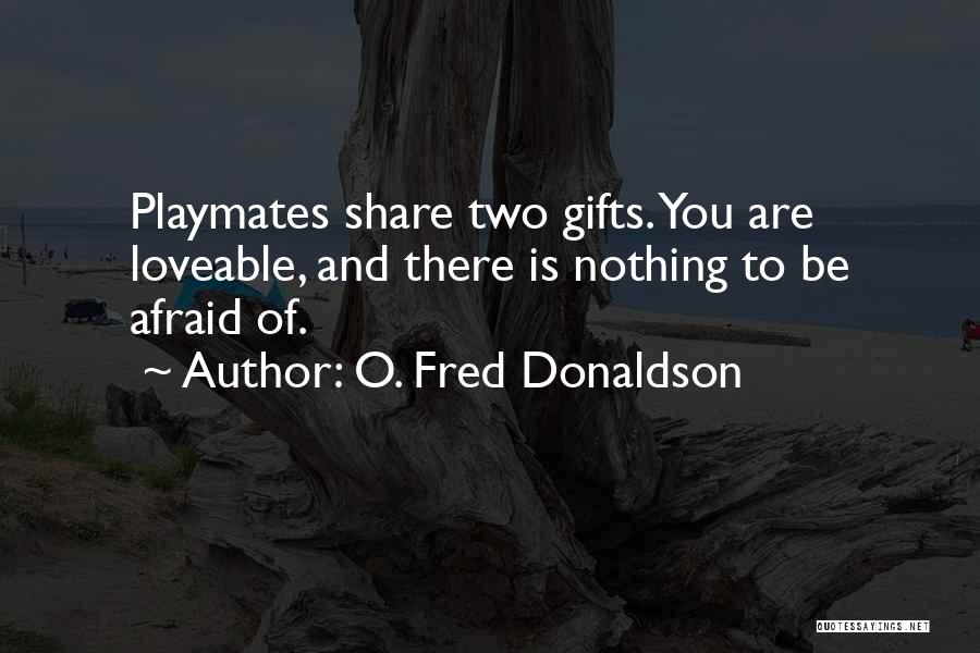 Fred Donaldson Quotes By O. Fred Donaldson
