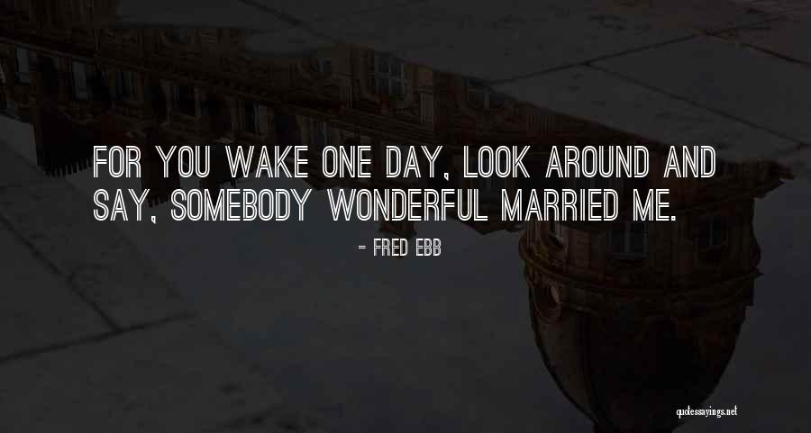 Fred Ebb Quotes 2075055 Fred Ebb Quotes 2075055