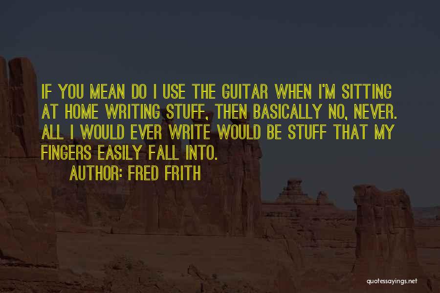 Fred Frith Quotes 1485892